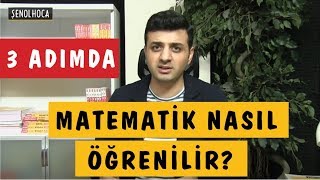 3 Adımda MATEMATİK NASIL ÖĞRENİLİR  ŞENOL HOCA [upl. by Aiyt576]