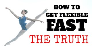 HOW TO GET FLEXIBLE FAST  THE TRUTH NOBODY TELLS YOU ABOUT [upl. by Carrington]