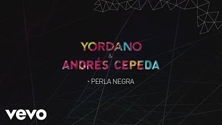 Yordano Andrés Cepeda  Perla Negra Lyric Video [upl. by Mott612]