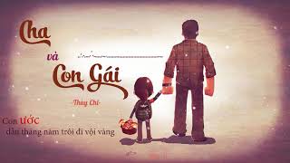 Cha Và Con Gái  Thùy Chi  Lyrics Video Bài Hát hay Nhất Về Cha  Nghe Thôi Đừng Khóc [upl. by Grossman]