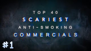 TOP 40 SCARIEST ANTISMOKING COMMERCIALS PART ONE [upl. by Marucci92]