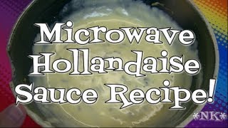 MICROWAVE HOLLANDAISE OR BEARNAISE SAUCE QUICK AND EASY [upl. by Haelahk897]