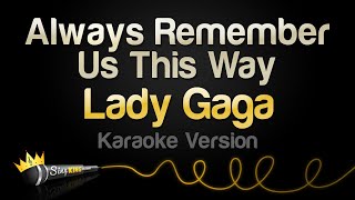 Lady Gaga  Always Remember Us This Way Karaoke Version [upl. by Shipman]