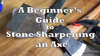 A Beginners Guide to Stone Sharpening an Axe [upl. by Astred]