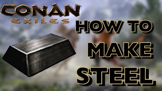 HOW TO MAKE STEEL IN CONAN EXILES 2021 [upl. by Ramedlab]