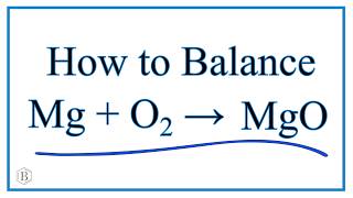 How to Balance Mg  O2  MgO Magnesium plus Oxygen Gas [upl. by Edwine262]