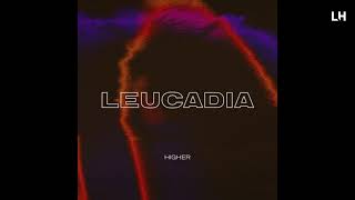 Leucadia  Higher [upl. by Pironi]