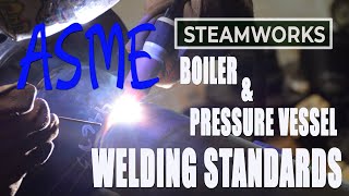 ASME Boiler amp Pressure Vessel Welding Standards  SteamWorks [upl. by Harmonia]