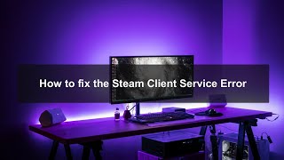 How to Fix the Steam Client Service Error [upl. by Hackney]