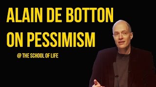 Alain de Botton on Pessimism [upl. by Hniht]