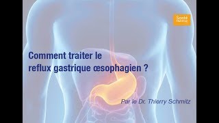 Comment traiter le reflux gastrique œsophagien [upl. by Hugues]