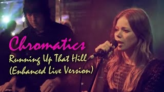 Chromatics  Running Up That Hill enhanced live version [upl. by Nissa]