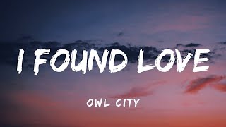 Owl City  I Found Love Lyrics [upl. by Ysac968]