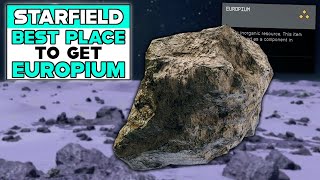 STARFIELD BEST PLACE To Get EUROPIUM [upl. by Sandi]