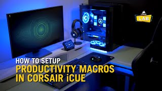 How To Set Up Productivity Macros in CORSAIR iCUE [upl. by Herahab]