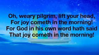 Joy Cometh in the morning hymn lyrics [upl. by Ewens]