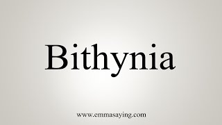 How To Say Bithynia [upl. by Pantin]