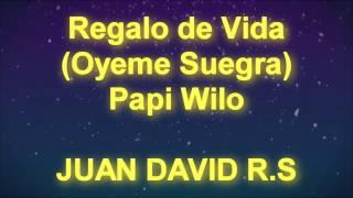 Regalo de Vida Oyeme Suegra  Papi Wilo  MUSICTEX  LETRA [upl. by Rosie]