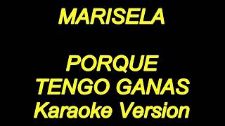 Marisela  Porque Tengo Ganas Karaoke Lyrics NUEVO [upl. by Aser]