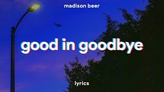 Madison Beer  Good in Goodbye Lyrics [upl. by Attennot]