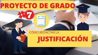 🔴👨‍🏫 PROYECTO DE GRADO 7 👩‍🎓 ¿CÓMO y QUÉ ESCRIBIR en la JUSTIFICACIÓN [upl. by Bouton132]