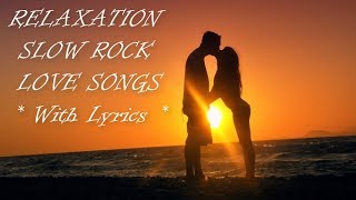 Best Relaxing Hits Slow Rock Love Songs With Lyrics Video [upl. by Aivlis]