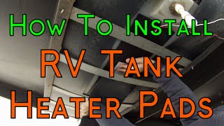 How To Install 12 Volt RV Tank Heater Pads On A Travel Trailer  4 Season Camping Upgrade [upl. by Priscella]