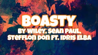 Boasty  Wiley Sean Paul Stefflon Don Ft Idris Elba Lyrics [upl. by Alyekahs697]