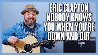 Eric Clapton Nobody Knows When Youre Down amp Out Guitar Lesson  Tutorial [upl. by Aiki]