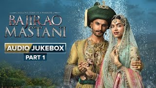 Bajirao Mastani Full Songs  Audio Jukebox  Part 1 [upl. by Lanford266]