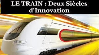 Les Trains  Deux siècles d’innovations technologiques [upl. by Hilel]