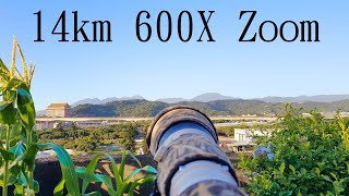 14km 600X ZOOM 25mm15000mm supertelephoto 超望遠 4K [upl. by Chuipek977]