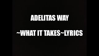 Adelitas Way What It Takes Lyrics [upl. by Olraced]