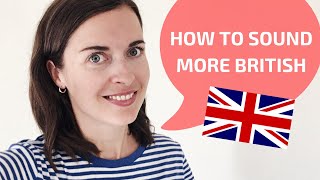 How to sound British  How to speak with a British accent [upl. by Faxen]