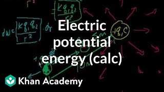 Electric potential energy part 2 involves calculus  Physics  Khan Academy [upl. by Erminie]