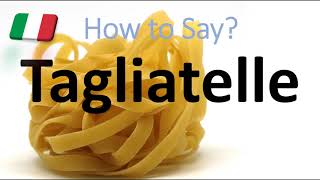 How to Pronounce Tagliatelle CORRECTLY Italian Pasta Pronunciation [upl. by Balcke]