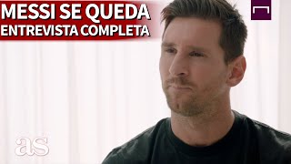 Entrevista completa de MESSI en la que cuenta por qué se queda en el BARCELONA  Diario AS [upl. by Novak824]