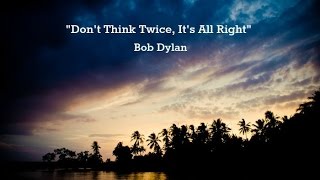 Dont Think Twice Its All Right Lyrics  Bob Dylan [upl. by Alial]