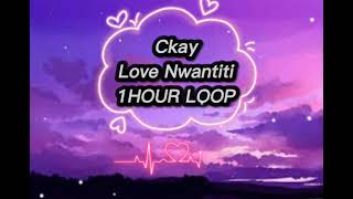 CkayLove Nwantiti1 HOUR LOOP [upl. by Leiva]