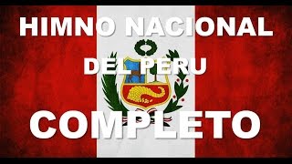 HIMNO NACIONAL DEL PERU  6 ESTROFAS CANTADAS  COMPLETO [upl. by Lynnett]