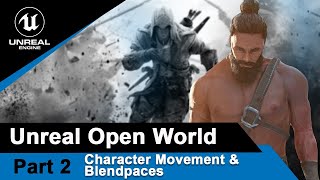 Unreal Character movement and Blendspaces  UE4 Open World tutorials 2 [upl. by Andel]