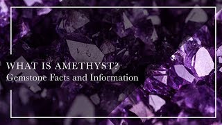 What Is Amethyst  Gemstone Facts and Information [upl. by Eelytsirk]