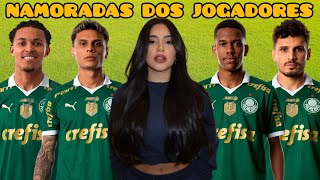 NAMORADAS DOS JOGADORES DO PALMEIRAS 2024 [upl. by Amyas]