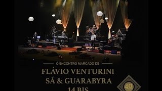 Encontro Marcado Flávio Venturini Sá amp Guarabyra e 14 Bis  Full Concert [upl. by Silevi]