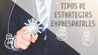 Tipos de Estrategias Empresariales [upl. by Drye]