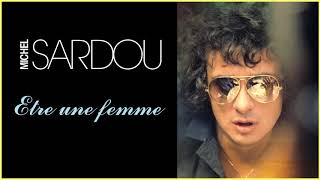 Michel Sardou  Etre une femme Audio Officiel [upl. by Eneli]