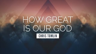 How Great Is Our God  Chris Tomlin  LYRIC VIDEO [upl. by Ishmul]