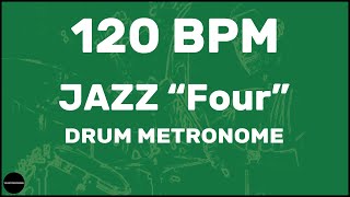 Jazz quotFourquot  Drum Metronome Loop  120 BPM [upl. by Daffi]