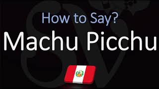 How to Pronounce Machu Picchu CORRECTLY [upl. by Darcee]