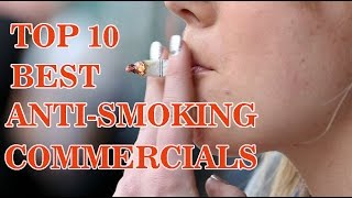 Top 10 Best Anti Smoking Commercials [upl. by Danielson]